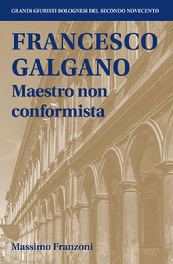 Francesco Galgano Maestro non conformista - Librerie.coop Francesco Galgano Maestro non conformista - Librerie.coop