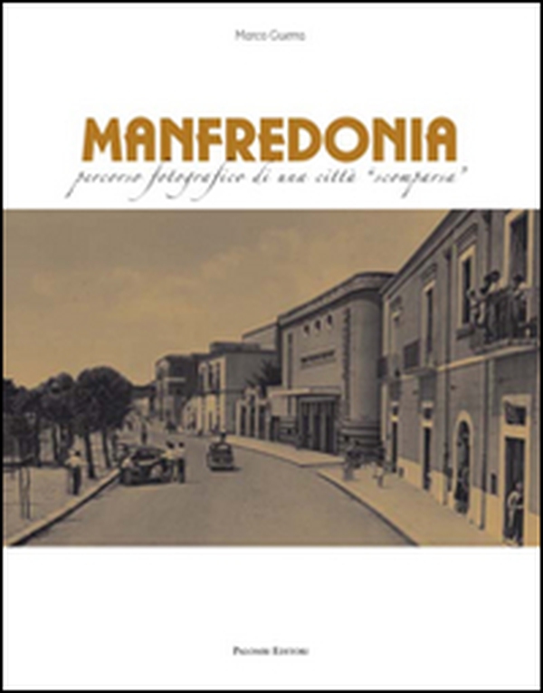 Manfredonia. Percorso fotografico di una città scomparsa - Librerie.coop Manfredonia. Percorso fotografico di una città scomparsa - Librerie.coop
