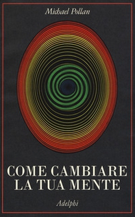 Come cambiare la tua mente - Librerie.coop