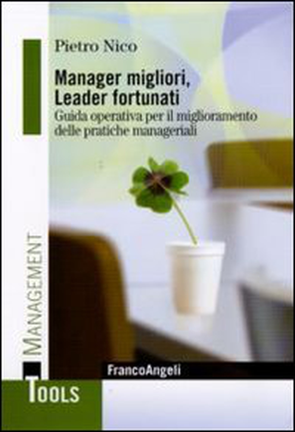 Manager migliori, leader fortunati. Guida operativa per il miglioramento delle pratiche manageriali - Librerie.coop Manager migliori, leader fortunati. Guida operativa per il miglioramento delle pratiche manageriali - Librerie.coop