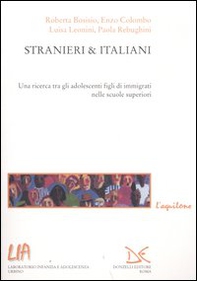 Stranieri & italiani. Una ricerca tra gli adolescenti figli di immigrati nelle scuole superiori - Librerie.coop