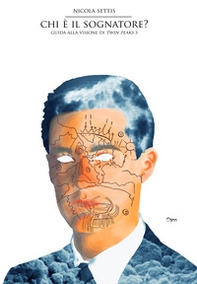 Chi è il sognatore? Guida alla visione di Twin Peaks 3 - Librerie.coop