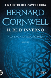 Il re d'inverno. Excalibur - Librerie.coop Il re d'inverno. Excalibur - Librerie.coop