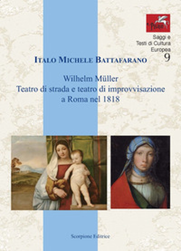 Wilhelm Muller. Teatro di strada e teatro di improvvisazione a Roma nel 1818 - Librerie.coop