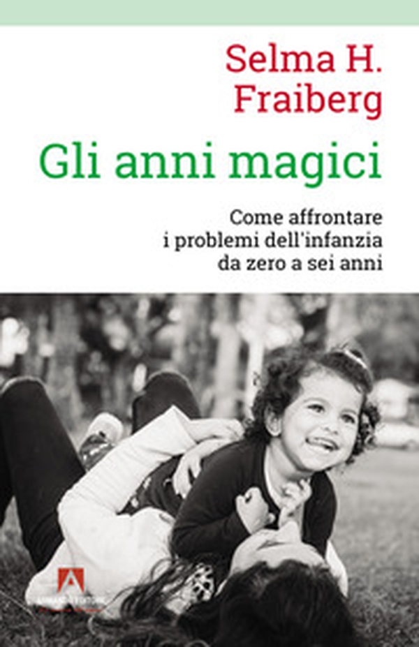 Gli anni magici. Come affrontare i problemi dell'infanzia da zero a sei anni - Librerie.coop Gli anni magici. Come affrontare i problemi dell'infanzia da zero a sei anni - Librerie.coop