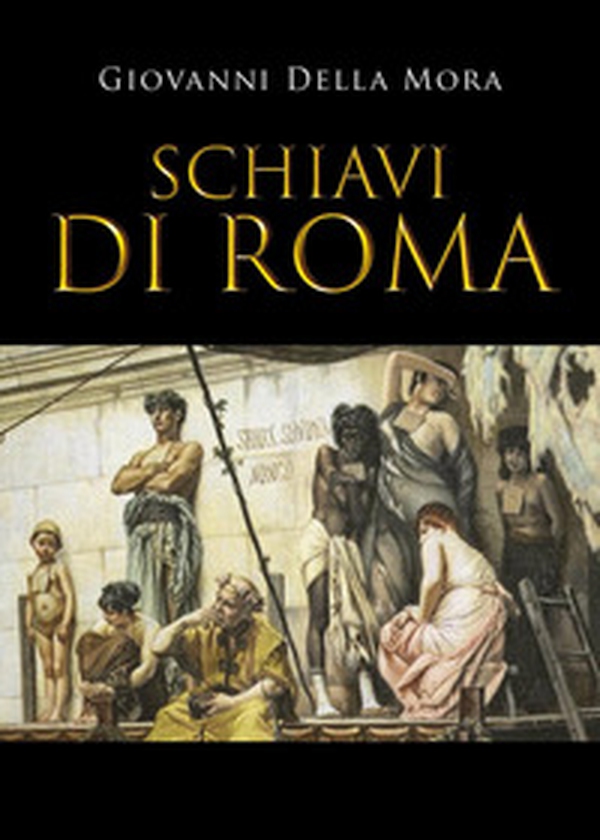 Schiavi di Roma - Librerie.coop Schiavi di Roma - Librerie.coop