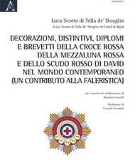 Decorazioni, distintivi, diplomi e brevetti della Croce rossa, della Mezzaluna rossa e dello Scudo rosso di David, nel mondo contemporaneo (un contributo alla Faleristica) - Librerie.coop