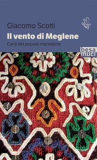 Il vento di Meglene. Canti del popolo macedone - Librerie.coop