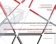 Idee in gara per il Padiglione Italiano all'Expo Shanghai 2010. Il futuro delle città veste Made in Italy - Librerie.coop Idee in gara per il Padiglione Italiano all'Expo Shanghai 2010. Il futuro delle città veste Made in Italy - Librerie.coop