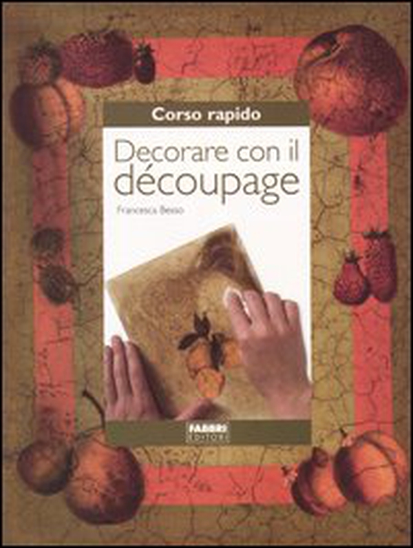Decorare con il découpage - Librerie.coop Decorare con il découpage - Librerie.coop