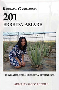 201 erbe da amare. Il manuale dell'erborista apprendista - Librerie.coop