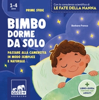 Bimbo dorme da solo. Passare alla cameretta in modo semplice e naturale - Librerie.coop Bimbo dorme da solo. Passare alla cameretta in modo semplice e naturale - Librerie.coop