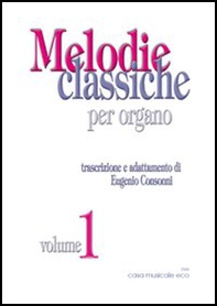 Melodie classiche per organo vol.1 - Vol. 1 - Librerie.coop