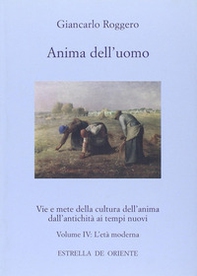 Anima dell'uomo. Vie e mete della cultura dell'anima dall'antichità ai tempi nuovi - Librerie.coop