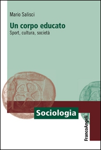 Un corpo educato. Sport, cultura, società - Librerie.coop