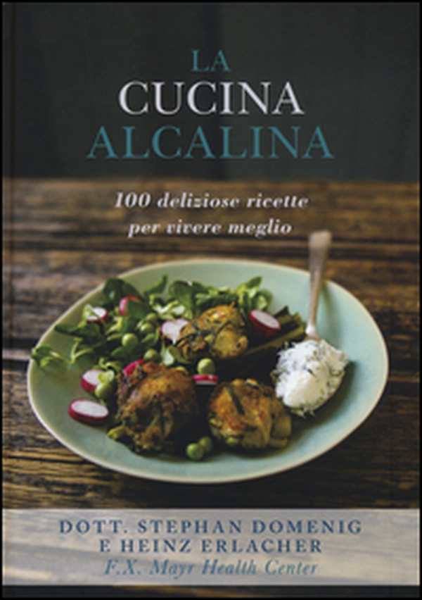 La cucina alcalina. 100 deliziose ricette per vivere meglio - Librerie.coop La cucina alcalina. 100 deliziose ricette per vivere meglio - Librerie.coop