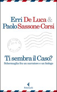 Ti sembra il caso? Schermaglia fra un narratore e un biologo - Librerie.coop Ti sembra il caso? Schermaglia fra un narratore e un biologo - Librerie.coop