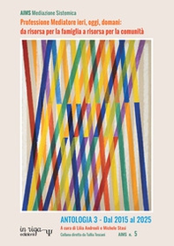 Professione Mediatore ieri, oggi, domani: da risorsa per la famiglia a risorsa per la comunità. Antologia - Vol. 3 - Librerie.coop