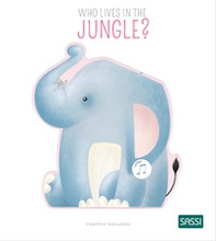 Who lives in the jungle? - Librerie.coop Who lives in the jungle? - Librerie.coop
