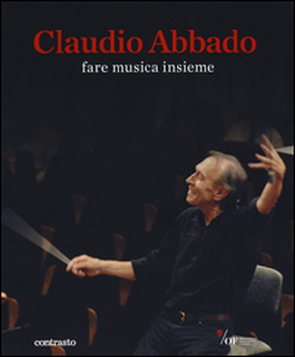 Claudio Abbado. Fare musica insieme. Catalogo della mostra (28 marzo-28 giugno 2015) - Librerie.coop Claudio Abbado. Fare musica insieme. Catalogo della mostra (28 marzo-28 giugno 2015) - Librerie.coop