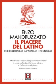 Il piacere del latino. Per ricordarlo, impararlo, insegnarlo - Librerie.coop