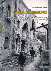 Area bombing. I bombardamenti anglo-americani sull'Italia durante la Seconda guerra mondiale - Librerie.coop