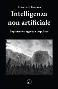 Intelligenza non artificiale. Sapienza e saggezza popolare - Librerie.coop