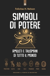 Simboli di potere. Amuleti e talismani di tutto il mondo - Librerie.coop