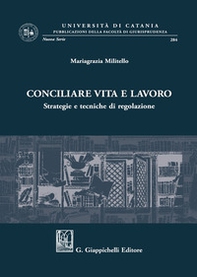 Conciliare vita e lavoro. Strategie e tecniche di regolazione - Librerie.coop