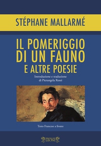 Il pomeriggio di un fauno e altre poesie. Testo francese a fronte - Librerie.coop Il pomeriggio di un fauno e altre poesie. Testo francese a fronte - Librerie.coop