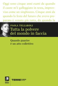 Tutta la polvere del mondo in faccia. Quando guarire è un atto collettivo - Librerie.coop Tutta la polvere del mondo in faccia. Quando guarire è un atto collettivo - Librerie.coop