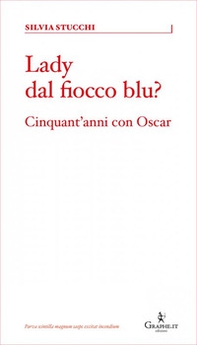 Lady dal fiocco blu? Cinquant'anni con Oscar - Librerie.coop