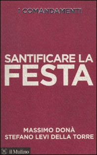 I comandamenti. Santificare la festa - Librerie.coop I comandamenti. Santificare la festa - Librerie.coop