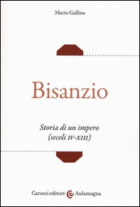 Bisanzio. Storia di un impero (secoli IV-XIII) - Librerie.coop