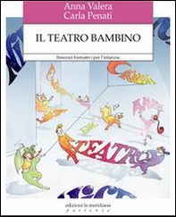 Il teatro bambino. Itinerari formativi per l'infanzia - Librerie.coop