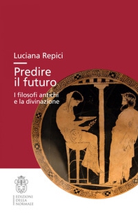 Predire il futuro. I filosofi antichi e la divinazione - Librerie.coop