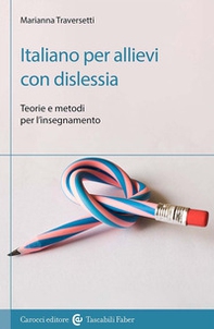 Italiano per allievi con dislessia. Teorie e metodi per l'insegnamento - Librerie.coop