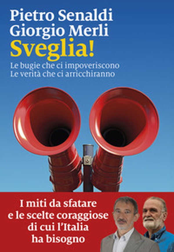 Sveglia! Le bugie che ci impoveriscono. Le verità che ci arricchiranno - Librerie.coop Sveglia! Le bugie che ci impoveriscono. Le verità che ci arricchiranno - Librerie.coop