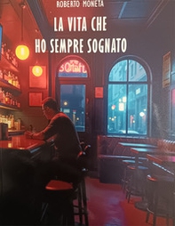 La vita che ho sempre sognato - Librerie.coop La vita che ho sempre sognato - Librerie.coop