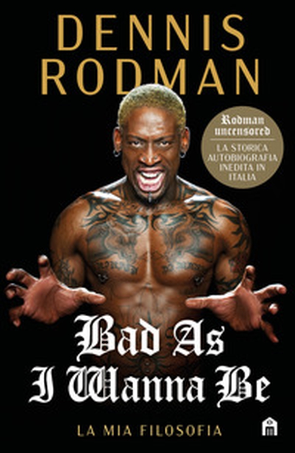 Bad as I wanna be. La mia filosofia - Librerie.coop Bad as I wanna be. La mia filosofia - Librerie.coop