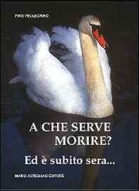 A che serve morire? Ed è subito sera... - Librerie.coop