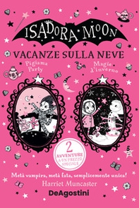 Vacanze sulla neve: Pigiama party-Magie d'inverno. Isadora Moon - Librerie.coop