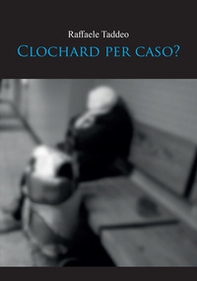 Clochard per caso? - Librerie.coop Clochard per caso? - Librerie.coop