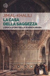 La casa della saggezza. L'epoca d'oro della scienza araba - Librerie.coop