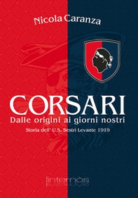 Corsari. Dalle origini ai nostri giorni. Storia dell'U.S. Sestri Levante 1919 - Librerie.coop