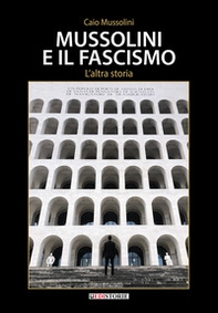 Mussolini e il Fascismo. L'altra storia - Librerie.coop