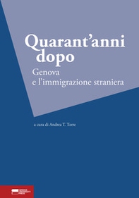 Quarant'anni dopo. Genova e l'immigrazione straniera - Librerie.coop