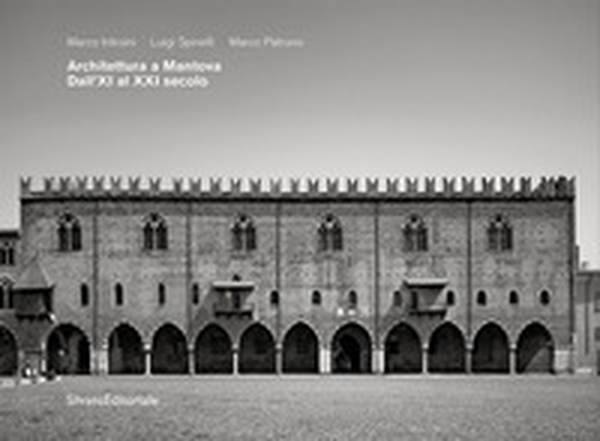 Architettura a Mantova. Dall'XI al XXI secolo - Librerie.coop Architettura a Mantova. Dall'XI al XXI secolo - Librerie.coop