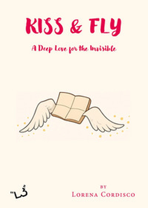 Kiss & fly. A deep love for the invisible - Librerie.coop