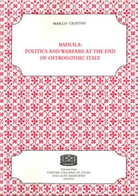 Baduila: politics and warfare at the end of ostrogothic Italy - Librerie.coop